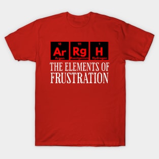 ArRgH: The Elements of Frustration T-Shirt